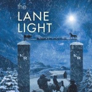 The Lane Light, A Christmas Story by Candee Macqueen.